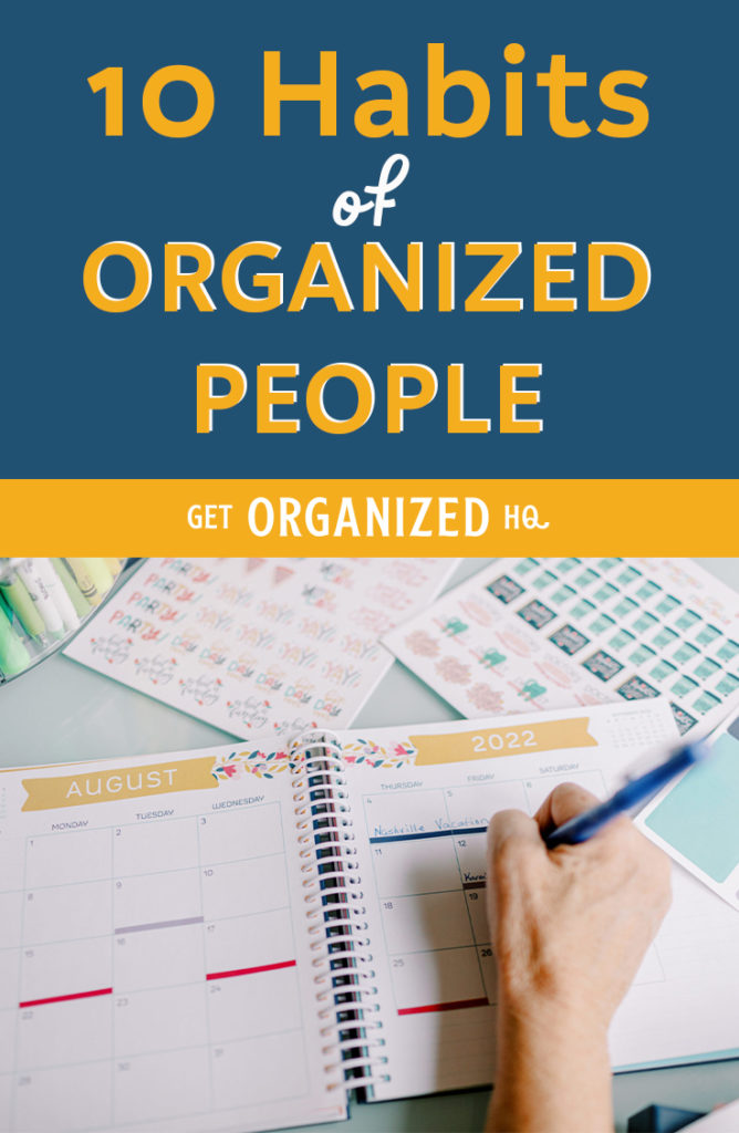 10 Habits Of Organized People - Get Organized HQ