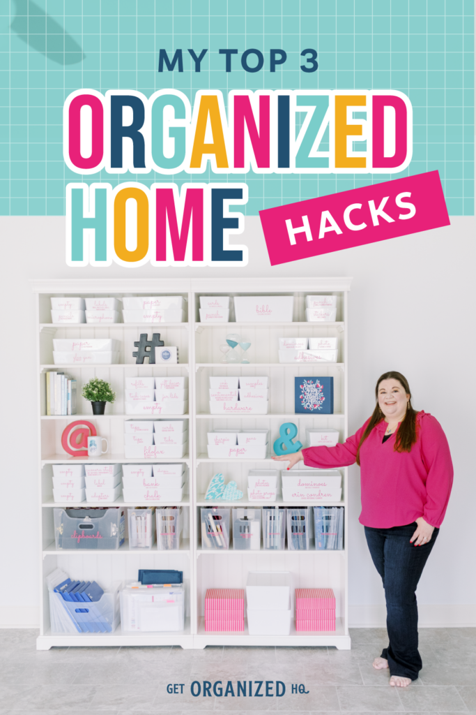 Top 3 Organized Home Hacks Get Organized HQ